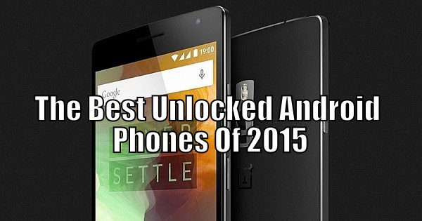 The Best Unlocked Android Phones Of 2015